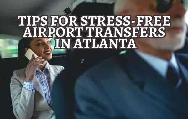 Tips for Stress-Free Airport Transfers in Atlanta